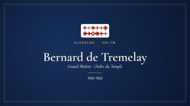 Bernard de Tremelay (Grand Maître du Temple) – Glossaire 450.fm