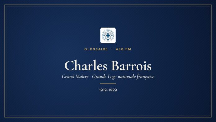 Charles Barrois (Grand Maître de la GLNF) – Glossaire 450.fm