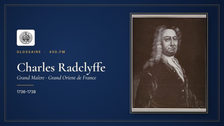 Charles Radclyffe (Grand Maître du GODF) – Glossaire 450.fm