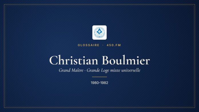 Christian Boulmier (Grand Maître de la GLMU) – Glossaire 450.fm