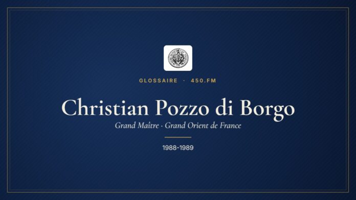 Christian Pozzo di Borgo (Grand Maître du GODF) – Glossaire 450.fm