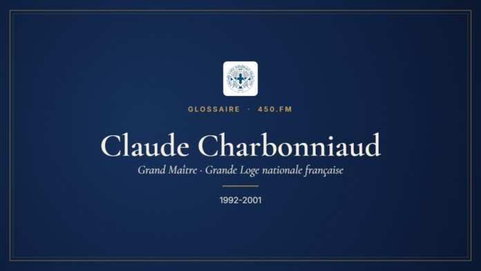 Claude Charbonniaud (Grand Maître de la GLNF) – Glossaire 450.fm