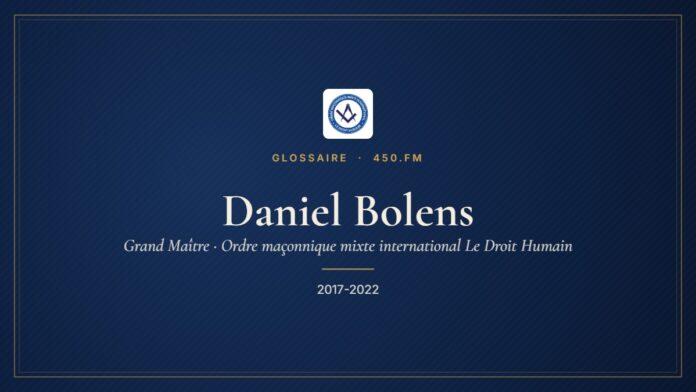Daniel Bolens (Grand Maître du Droit Humain) – Glossaire 450.fm