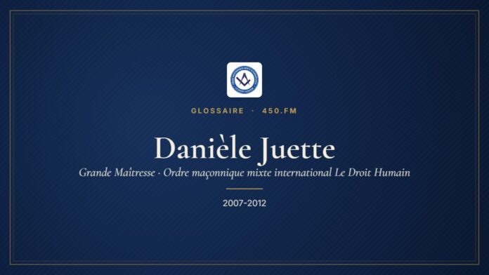 Danièle Juette (Grande Maîtresse du Droit Humain) – Glossaire 450.fm