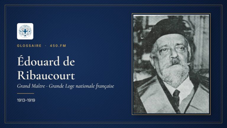 Édouard de Ribaucourt (Grand Maître de la GLNF) – Glossaire 450.fm