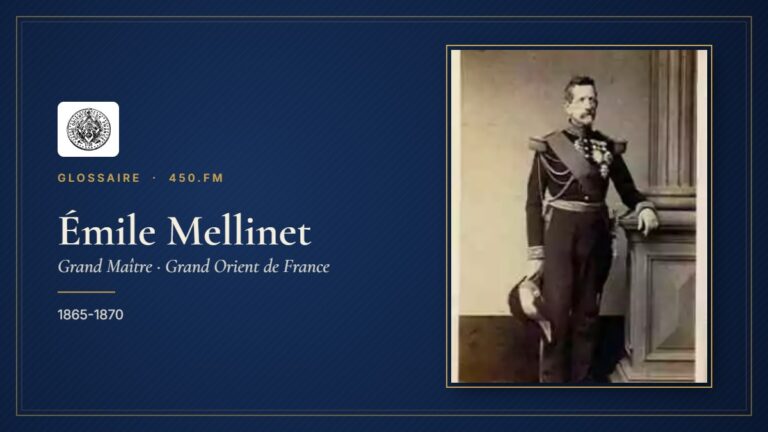 Émile Mellinet (Grand Maître du GODF) – Glossaire 450.fm