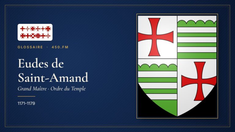 Eudes de Saint-Amand (Grand Maître du Temple) – Glossaire 450.fm