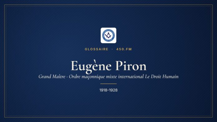 Eugène Piron (Grand Maître du Droit Humain) – Glossaire 450.fm