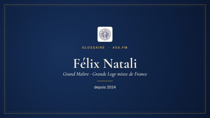 Félix Natali (Grand Maître de la GLMF) – Glossaire 450.fm