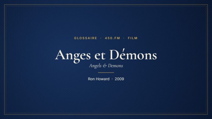 Anges et Démons (Film) – Glossaire 450.fm
