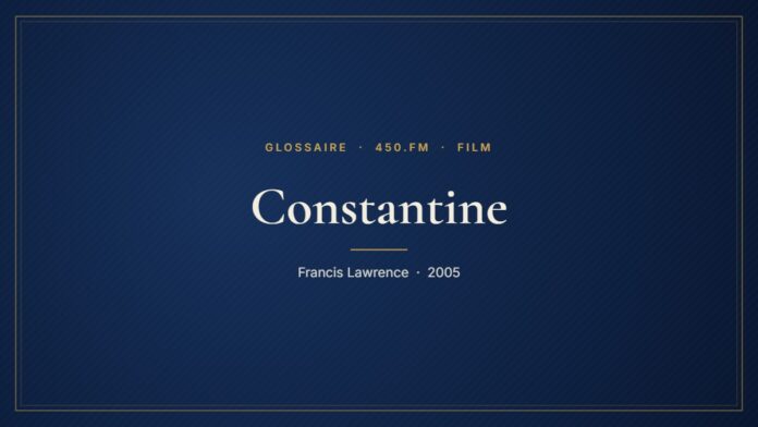 Constantine (Film) – Glossaire 450.fm