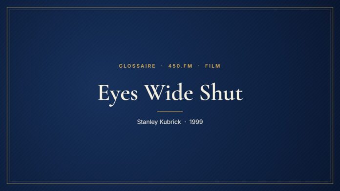 Eyes Wide Shut (Film) – Glossaire 450.fm