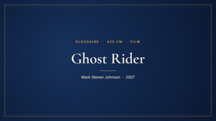 Ghost Rider (Film) – Glossaire 450.fm