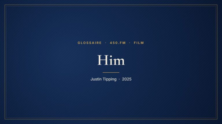 Him (Film) – Glossaire 450.fm