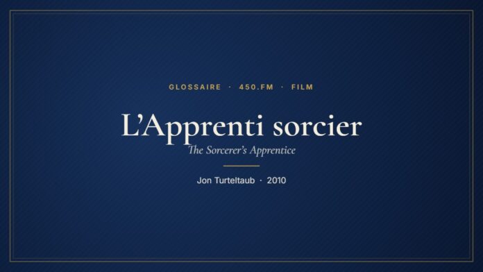 L’Apprenti sorcier (Film) – Glossaire 450.fm