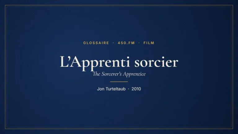 L’Apprenti sorcier (Film) – Glossaire 450.fm