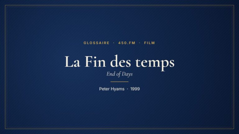 La Fin des temps (Film) – Glossaire 450.fm