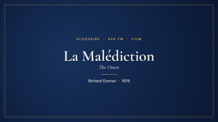La Malédiction (Film) – Glossaire 450.fm
