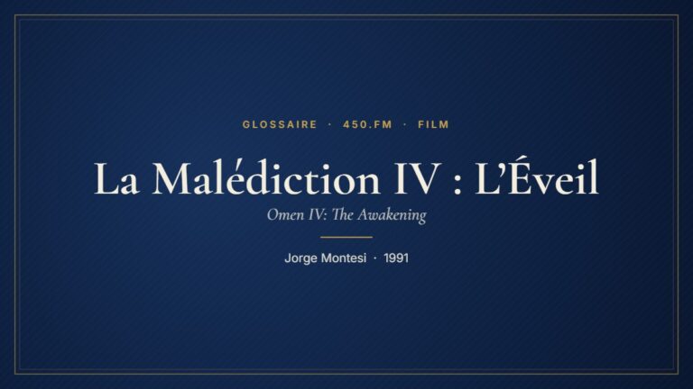 La Malédiction IV : L’Éveil (Film) – Glossaire 450.fm