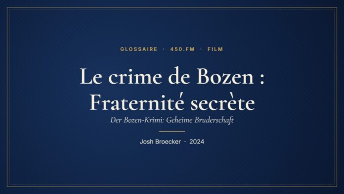 Le crime de Bozen : Fraternité secrète (Film) – Glossaire 450.fm