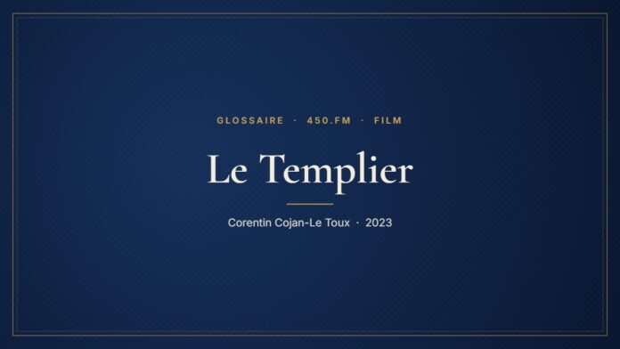 Le Templier (Film) – Glossaire 450.fm