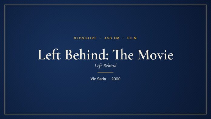 Left Behind: The Movie (Film) – Glossaire 450.fm