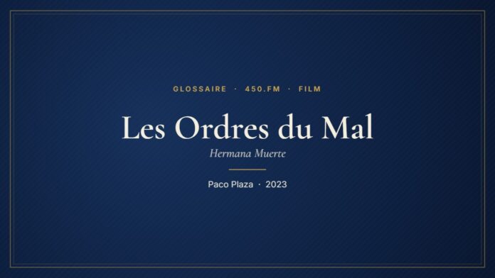 Les Ordres du Mal (Film) – Glossaire 450.fm