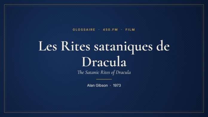 Les Rites sataniques de Dracula (Film) – Glossaire 450.fm