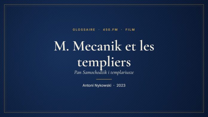 M. Mecanik et les templiers (Film) – Glossaire 450.fm