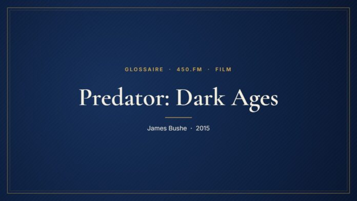 Predator: Dark Ages (Film) – Glossaire 450.fm