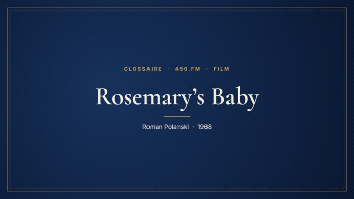 Rosemary’s Baby (Film) – Glossaire 450.fm
