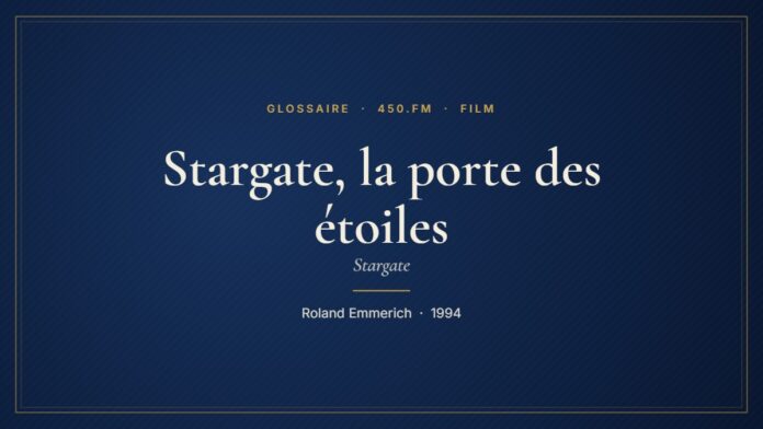 Stargate, la porte des étoiles (Film) – Glossaire 450.fm