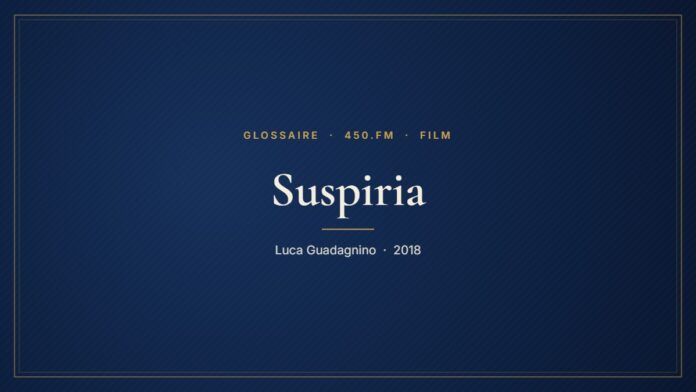 Suspiria (Film) – Glossaire 450.fm