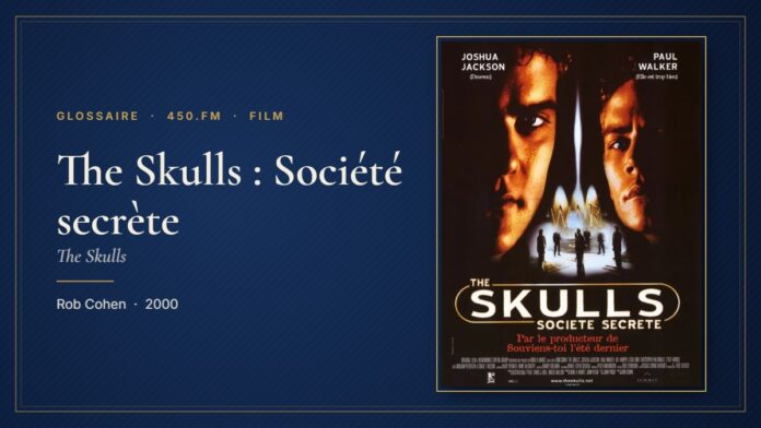 The Skulls : Société secrète (Film) – Glossaire 450.fm