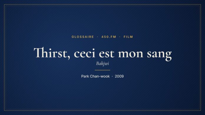 Thirst, ceci est mon sang (Film) – Glossaire 450.fm