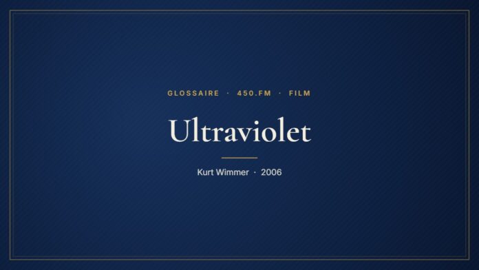 Ultraviolet (Film) – Glossaire 450.fm
