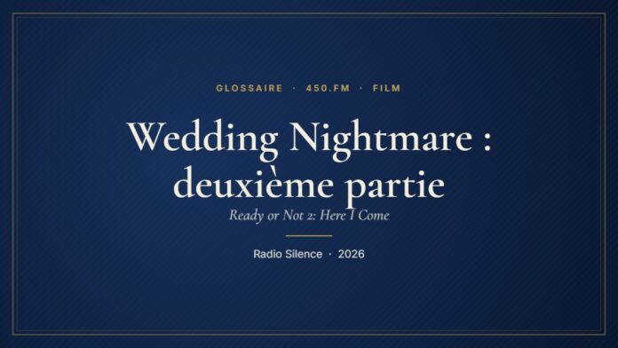Wedding Nightmare : deuxième partie (Film) – Glossaire 450.fm