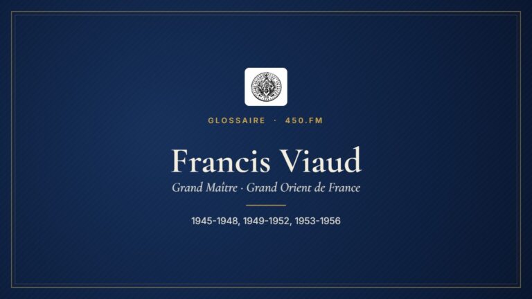 Francis Viaud (Grand Maître du GODF) – Glossaire 450.fm