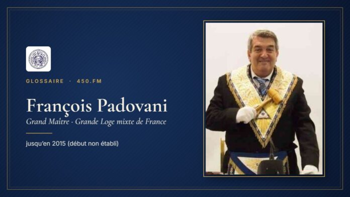 François Padovani (Grand Maître de la GLMF) – Glossaire 450.fm