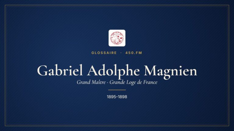Gabriel Adolphe Magnien (Grand Maître de la GLDF) – Glossaire 450.fm