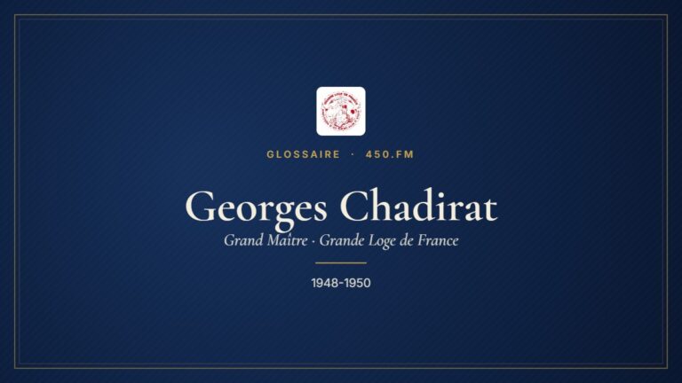 Georges Chadirat (Grand Maître de la GLDF) – Glossaire 450.fm
