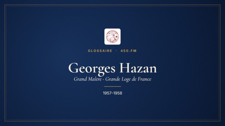 Georges Hazan (Grand Maître de la GLDF) – Glossaire 450.fm