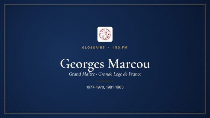Georges Marcou (Grand Maître de la GLDF) – Glossaire 450.fm