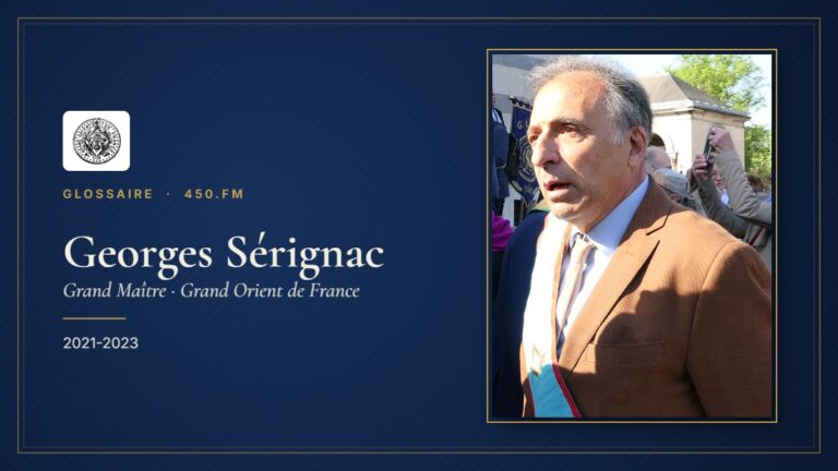 Georges Sérignac (Grand Maître du GODF) – Glossaire 450.fm