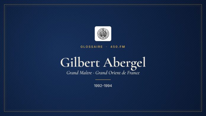 Gilbert Abergel (Grand Maître du GODF) – Glossaire 450.fm