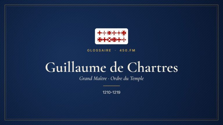 Guillaume de Chartres (Grand Maître du Temple) – Glossaire 450.fm