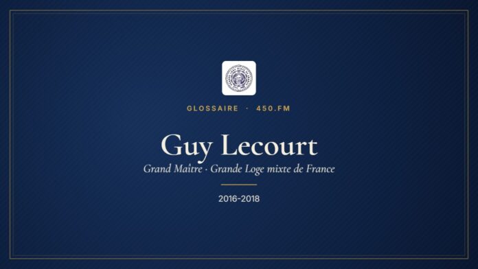 Guy Lecourt (Grand Maître de la GLMF) – Glossaire 450.fm