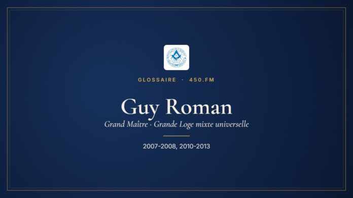 Guy Roman (Grand Maître de la GLMU) – Glossaire 450.fm