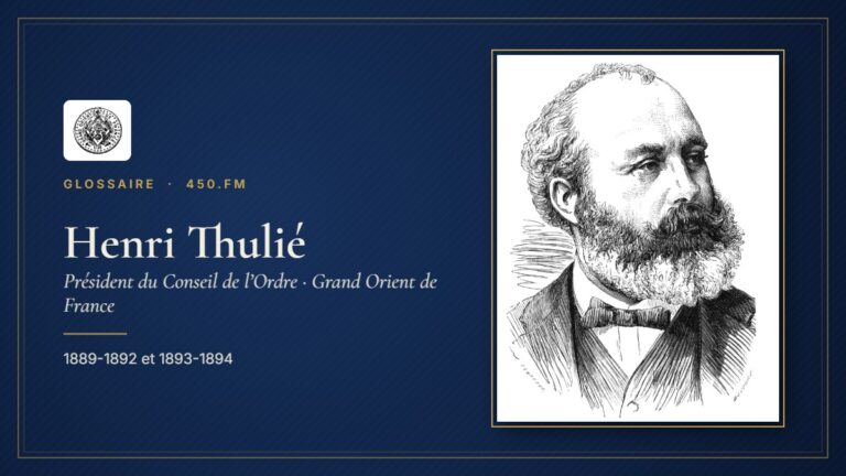 Henri Thulié (Président du Conseil de l’Ordre du GODF) – Glossaire 450.fm