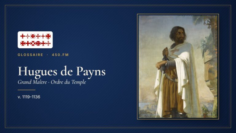 Hugues de Payns (Grand Maître du Temple) – Glossaire 450.fm